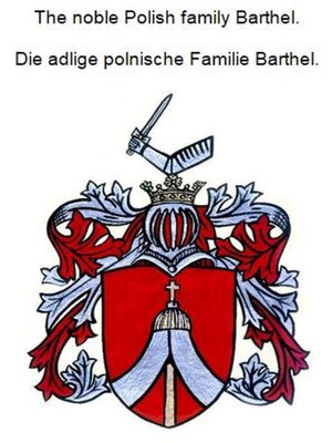 cover image of The noble Polish family Barthel. Die adlige polnische Familie Barthel.
